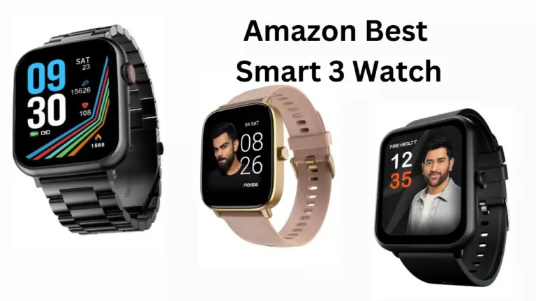 Amazon Best Smart Watch অ্যামাজনে ঝড় তুলেছে এই 3 টি স্মার্ট ওয়াচ